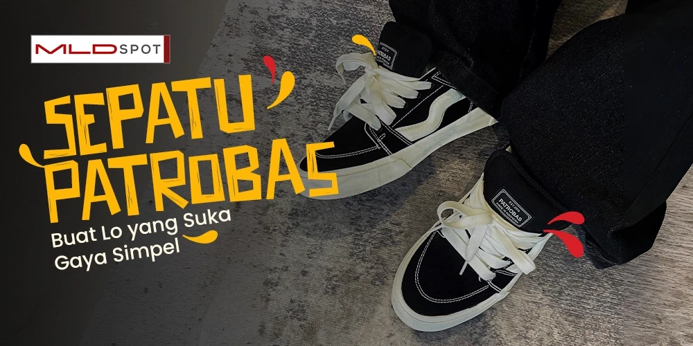 Sepatu Patrobas Buat Lo yang Suka Gaya Simpel